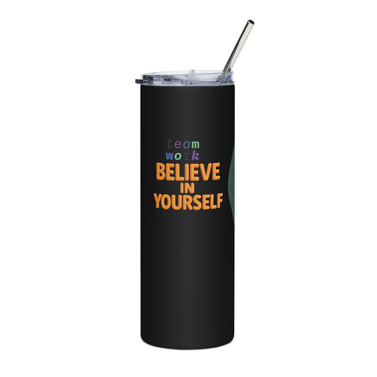 Stainless Steel Tumbler - Believe in Yourself